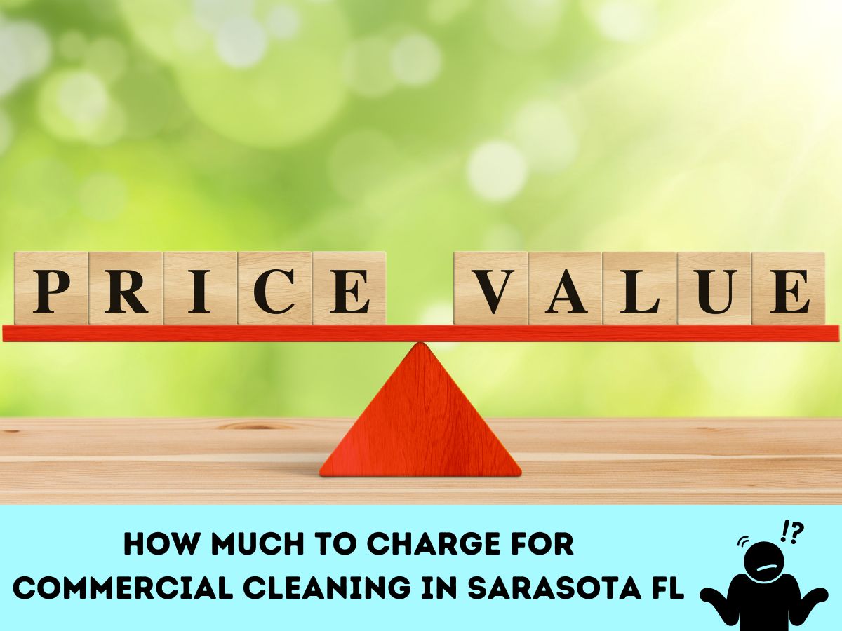 How Much to Charge for Commercial Cleaning in Sarasota FL